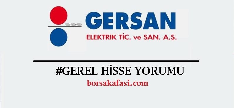 GEREL Hisse Yorum, Gersan Elektrik Borsa