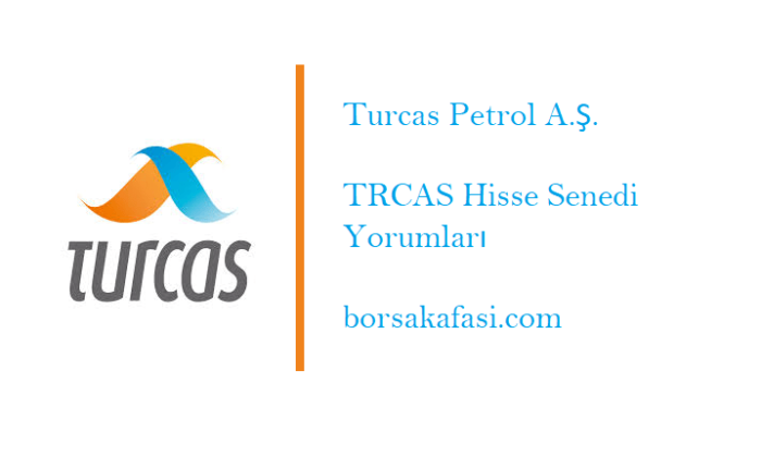 TRCAS Hisse Yorumları | Turcas Petrol Hisse Teknik Analizleri