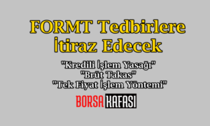 FORMT - Formet Çelik Kapı Tedbirlere İtiraz Edecek