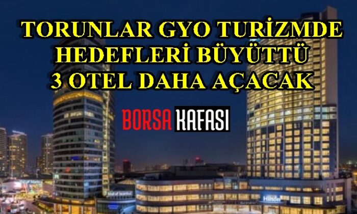 Torunlar GYO Turizmde Büyümek İstiyor | TRGYO Hisse Haberleri