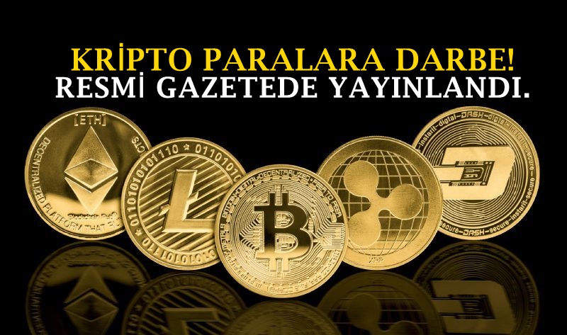 Kripto Paralara Darbe! Resmi Gazete’de Yayınlandı!!!