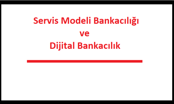 Servis Modeli Bankacılığı nedir?