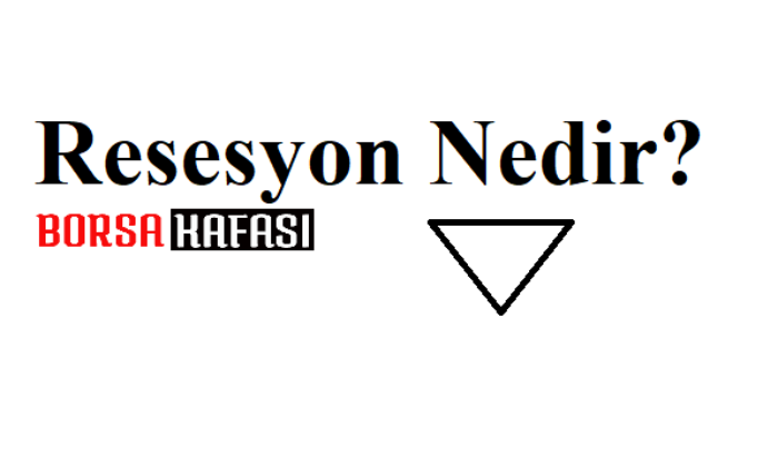 Resesyon nedir ? Resesyon sebepleri