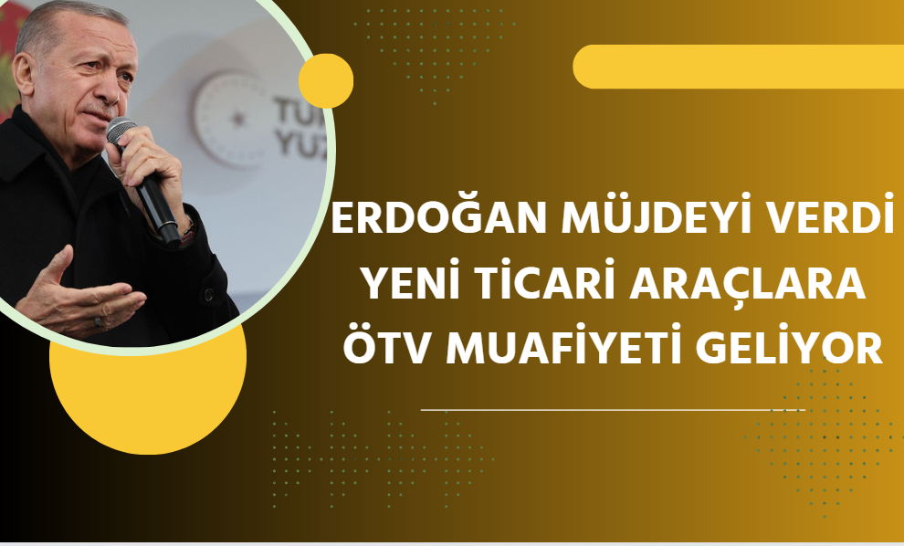 Yeni Ticari Araçlara ÖTV Muafiyeti Geliyor